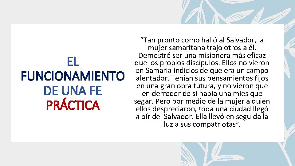 EL FUNCIONAMIENTO DE UNA FE PRÁCTICA “Tan pronto como halló al Salvador, la mujer