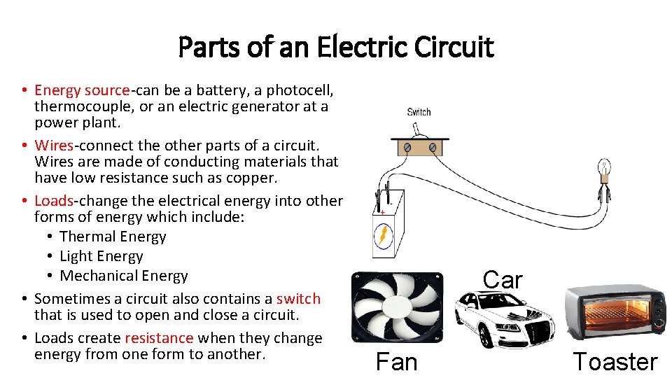 Parts of an Electric Circuit • Energy source-can be a battery, a photocell, thermocouple,