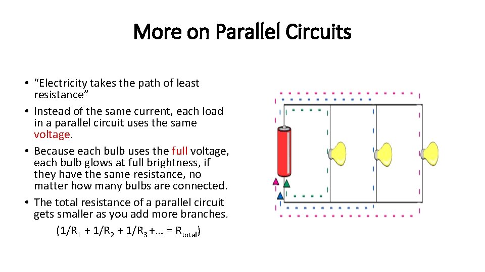 More on Parallel Circuits • “Electricity takes the path of least resistance” • Instead