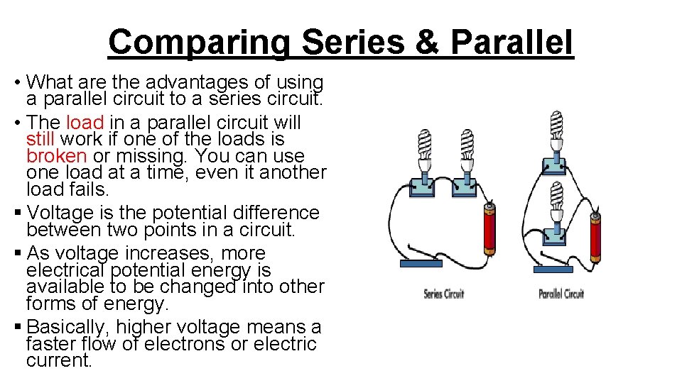 Comparing Series & Parallel • What are the advantages of using a parallel circuit