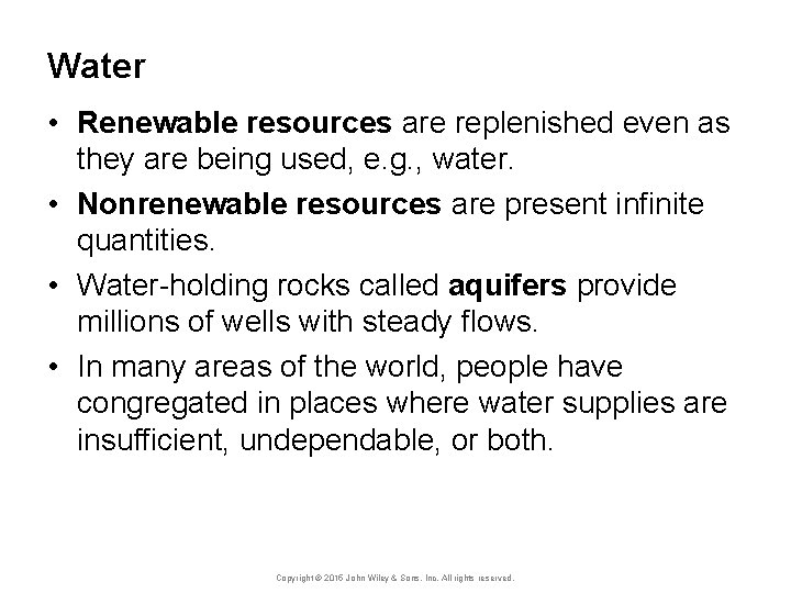Water • Renewable resources are replenished even as they are being used, e. g.