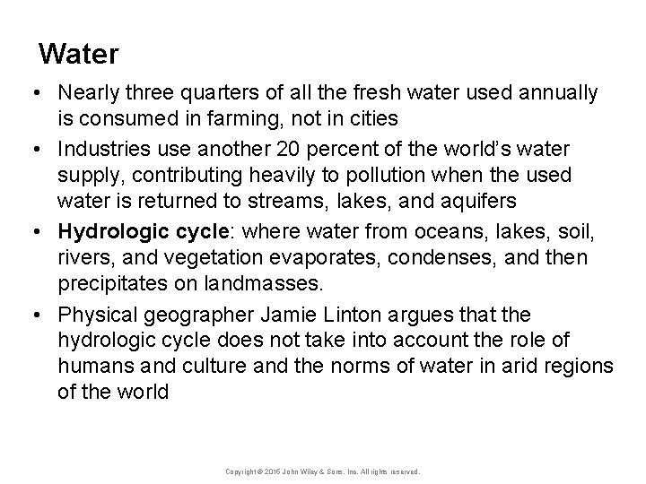 Water • Nearly three quarters of all the fresh water used annually is consumed