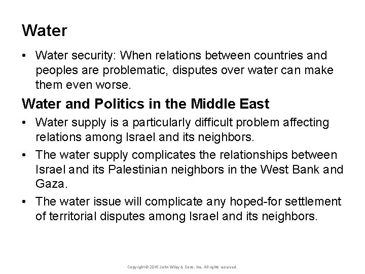 Water • Water security: When relations between countries and peoples are problematic, disputes over