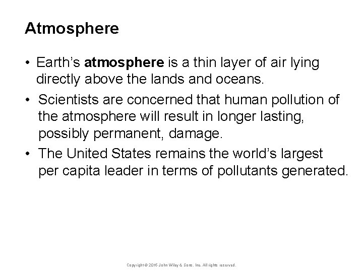 Atmosphere • Earth’s atmosphere is a thin layer of air lying directly above the