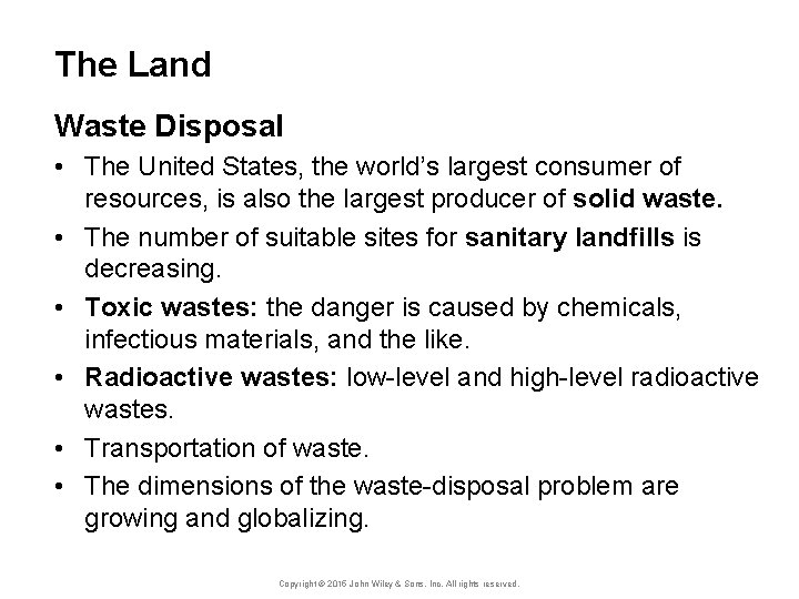The Land Waste Disposal • The United States, the world’s largest consumer of resources,