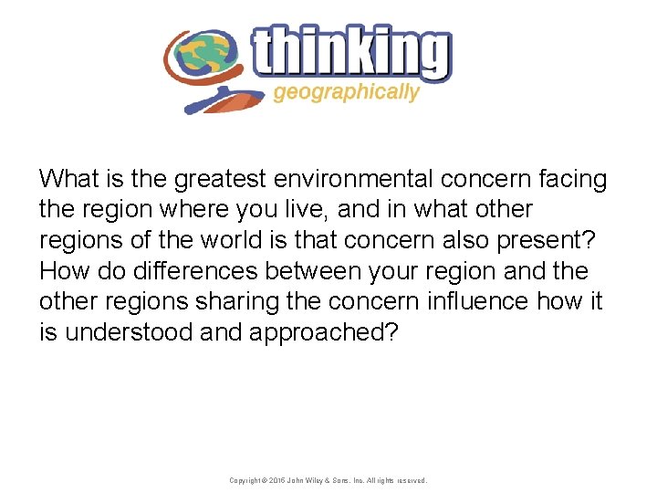 What is the greatest environmental concern facing the region where you live, and in