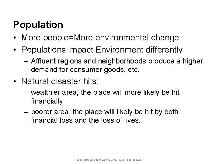 Population • More people=More environmental change. • Populations impact Environment differently – Affluent regions