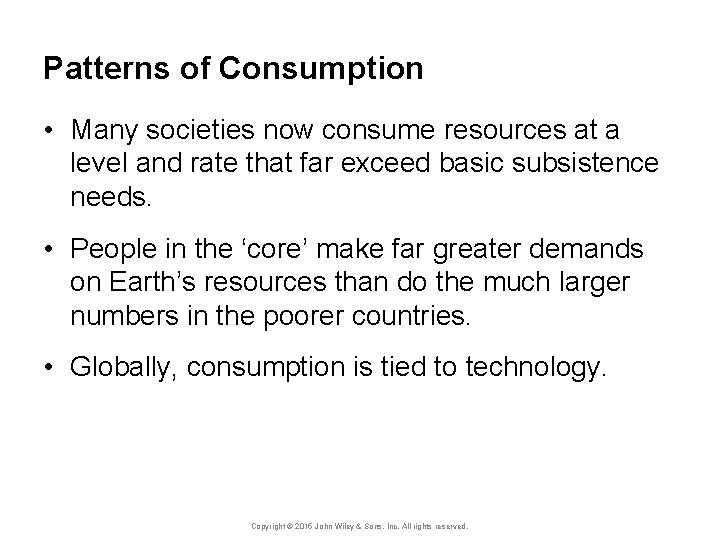 Patterns of Consumption • Many societies now consume resources at a level and rate