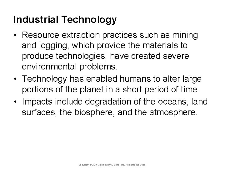 Industrial Technology • Resource extraction practices such as mining and logging, which provide the