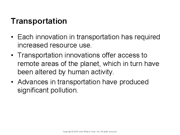 Transportation • Each innovation in transportation has required increased resource use. • Transportation innovations