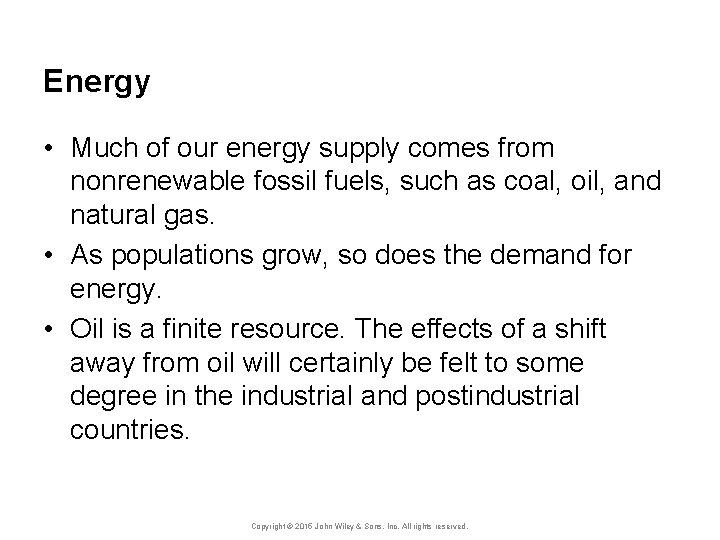 Energy • Much of our energy supply comes from nonrenewable fossil fuels, such as