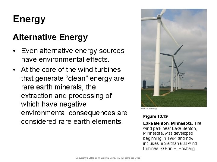Energy Alternative Energy • Even alternative energy sources have environmental effects. • At the