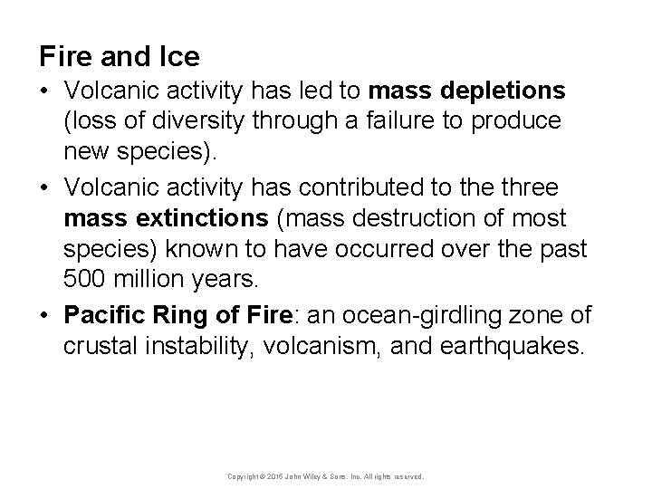 Fire and Ice • Volcanic activity has led to mass depletions (loss of diversity