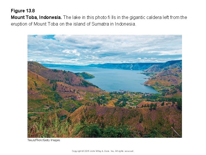 Figure 13. 8 Mount Toba, Indonesia. The lake in this photo fi lls in