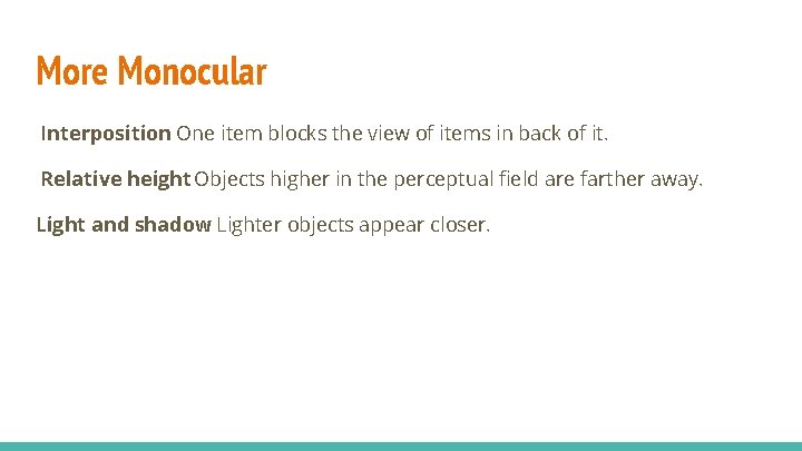 More Monocular Interposition: One item blocks the view of items in back of it.