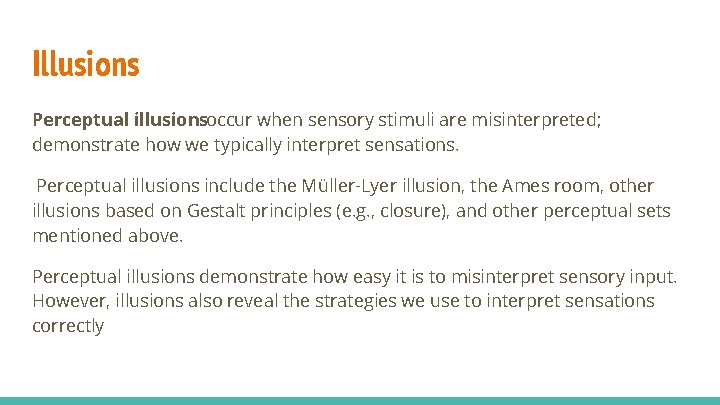 Illusions Perceptual illusionsoccur when sensory stimuli are misinterpreted; demonstrate how we typically interpret sensations.