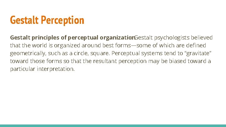 Gestalt Perception Gestalt principles of perceptual organization : Gestalt psychologists believed that the world