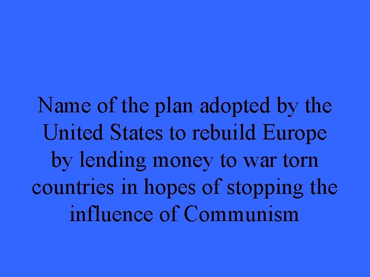 Name of the plan adopted by the United States to rebuild Europe by lending