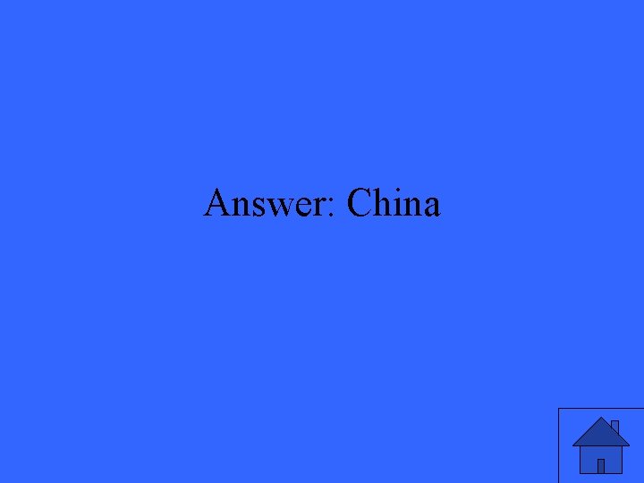 Answer: China 