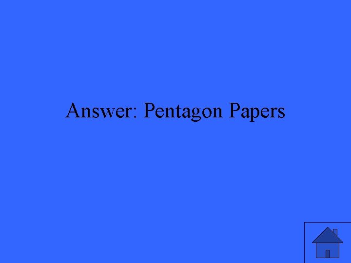 Answer: Pentagon Papers 