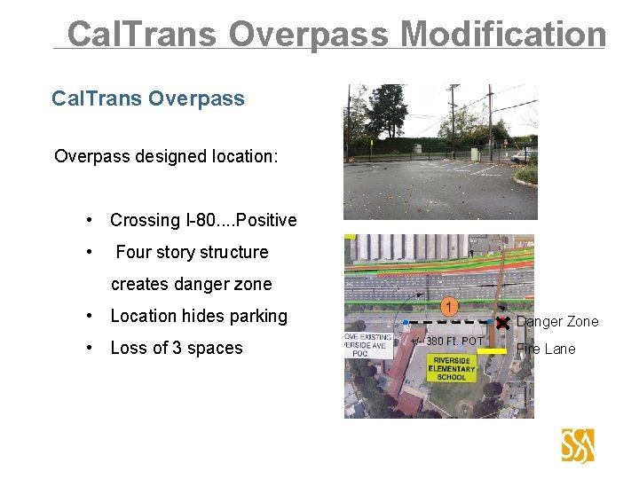 Cal. Trans Overpass Modification Cal. Trans Overpass designed location: • Crossing I-80. . Positive