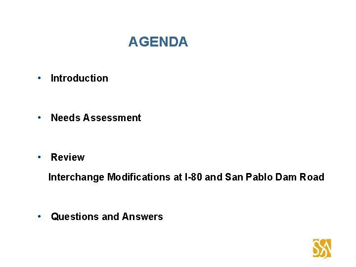AGENDA • Introduction • Needs Assessment • Review Interchange Modifications at I-80 and San