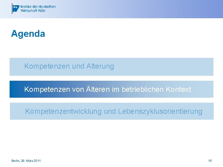 Agenda Kompetenzen und Alterung Kompetenzen von Älteren im betrieblichen Kontext Kompetenzentwicklung und Lebenszyklusorientierung Berlin,