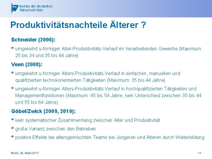 Produktivitätsnachteile Älterer ? Schneider (2006): } umgekehrt u-förmiger Alter-Produktivitäts-Verlauf im Verarbeitenden Gewerbe (Maximum: 25