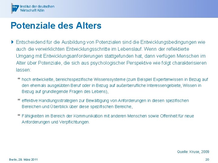 Potenziale des Alters 4 Entscheidend für die Ausbildung von Potenzialen sind die Entwicklungsbedingungen wie
