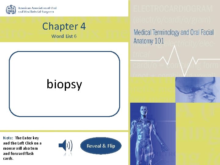 Chapter 4 Word List 6 Process of viewing life biopsy (tissue from living being)
