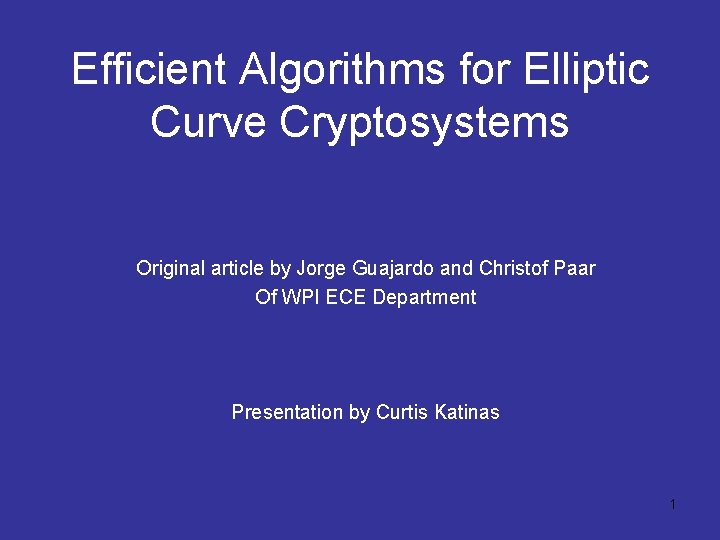 Efficient Algorithms for Elliptic Curve Cryptosystems Original article by Jorge Guajardo and Christof Paar