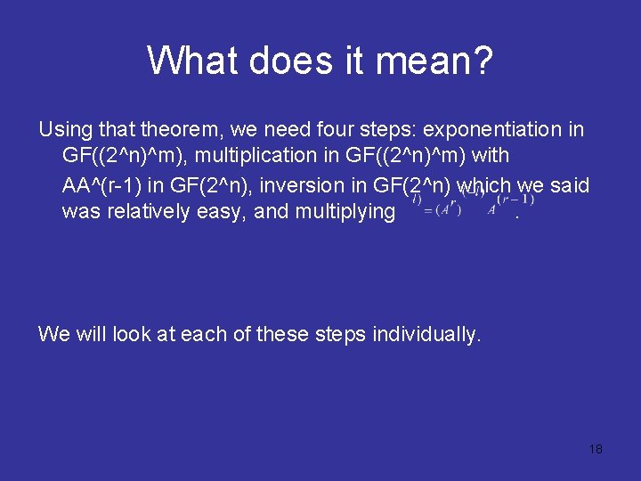What does it mean? Using that theorem, we need four steps: exponentiation in GF((2^n)^m),