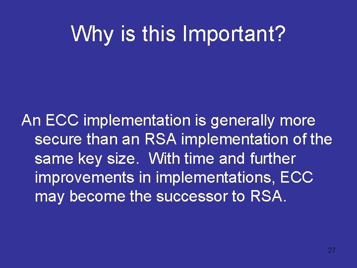 Why is this Important? An ECC implementation is generally more secure than an RSA