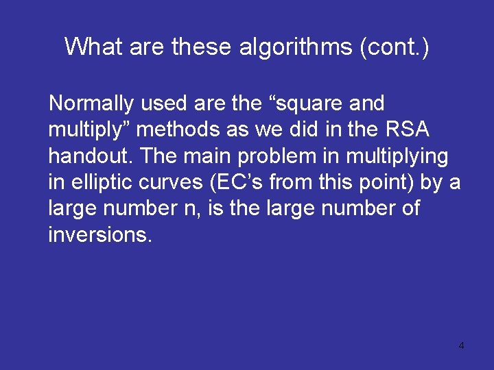 What are these algorithms (cont. ) Normally used are the “square and multiply” methods