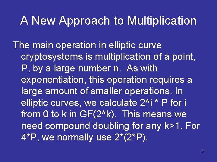 A New Approach to Multiplication The main operation in elliptic curve cryptosystems is multiplication