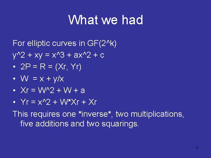 What we had For elliptic curves in GF(2^k) y^2 + xy = x^3 +