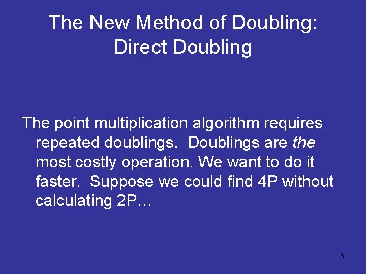 The New Method of Doubling: Direct Doubling The point multiplication algorithm requires repeated doublings.