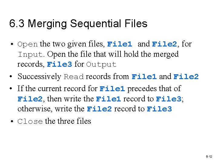 6. 3 Merging Sequential Files • Open the two given files, File 1 and