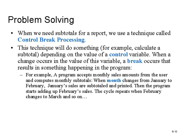 Problem Solving • When we need subtotals for a report, we use a technique