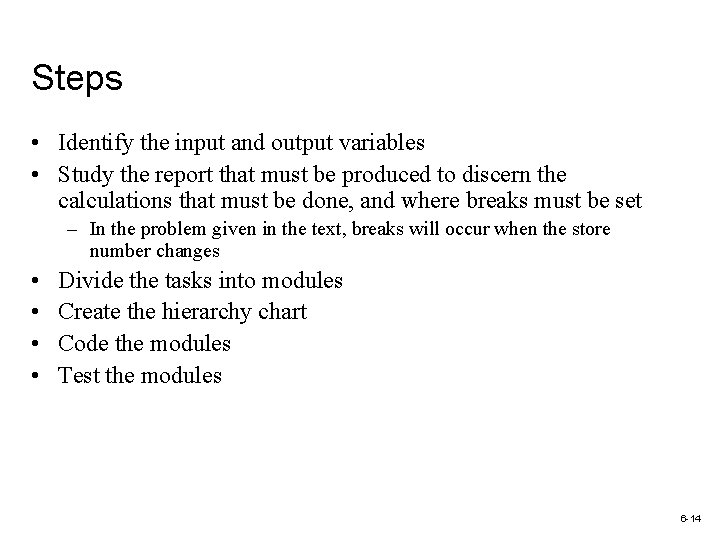 Steps • Identify the input and output variables • Study the report that must