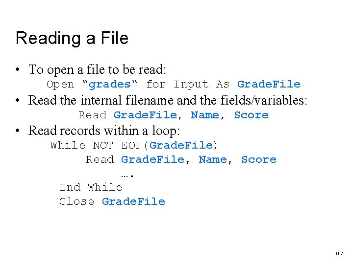 Reading a File • To open a file to be read: Open “grades“ for