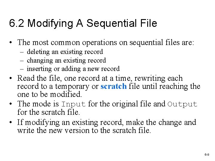 6. 2 Modifying A Sequential File • The most common operations on sequential files