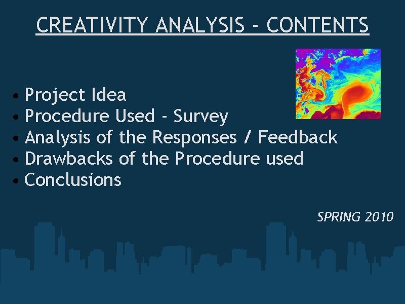 CREATIVITY ANALYSIS - CONTENTS • Project Idea • Procedure Used - Survey • Analysis