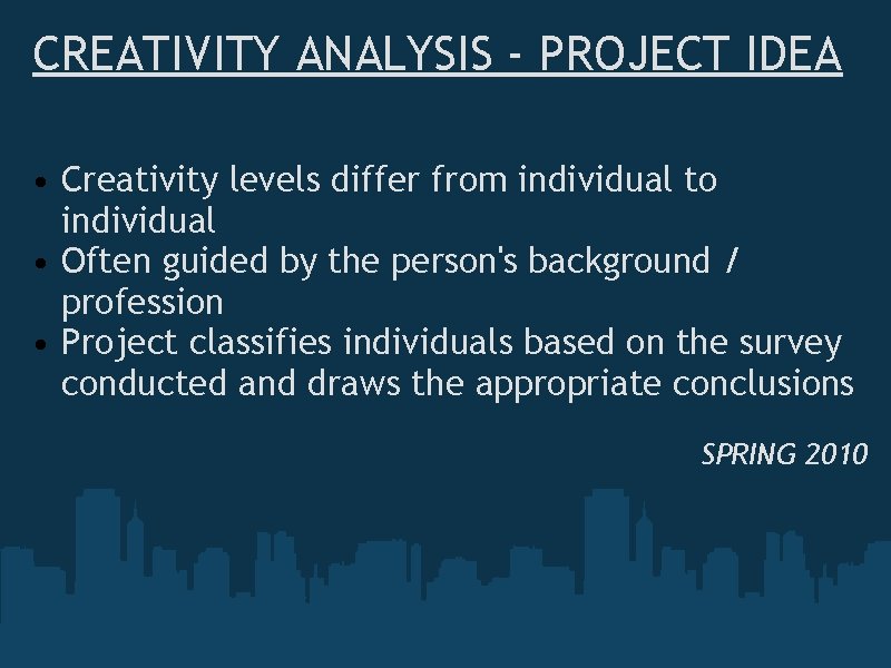 CREATIVITY ANALYSIS - PROJECT IDEA • Creativity levels differ from individual to individual •