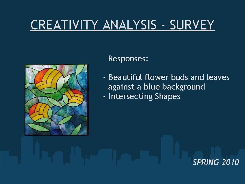 CREATIVITY ANALYSIS - SURVEY Responses: - Beautiful flower buds and leaves against a blue