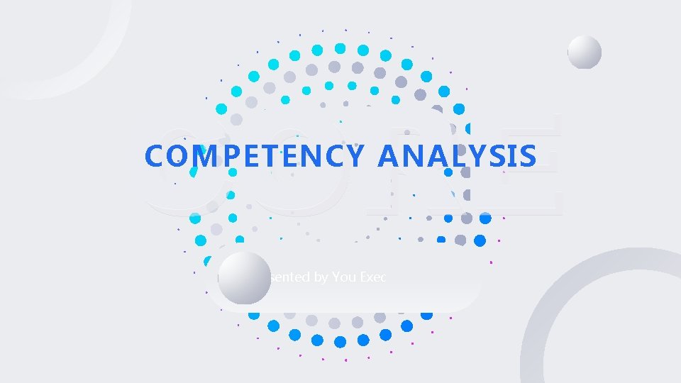 CORE COMPETENCY ANALYSIS Presented by You Exec 