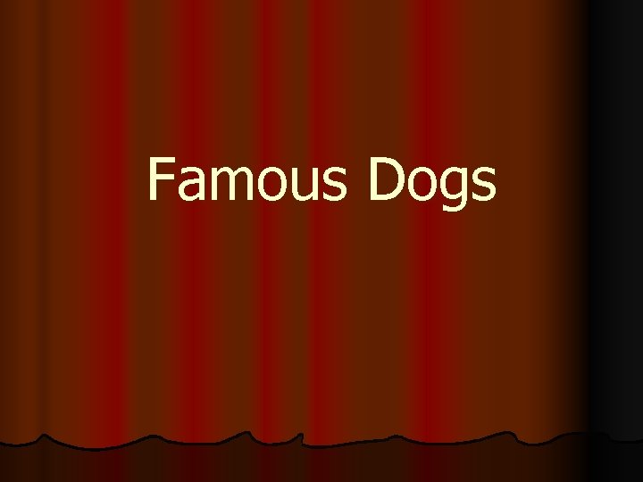 Famous Dogs 