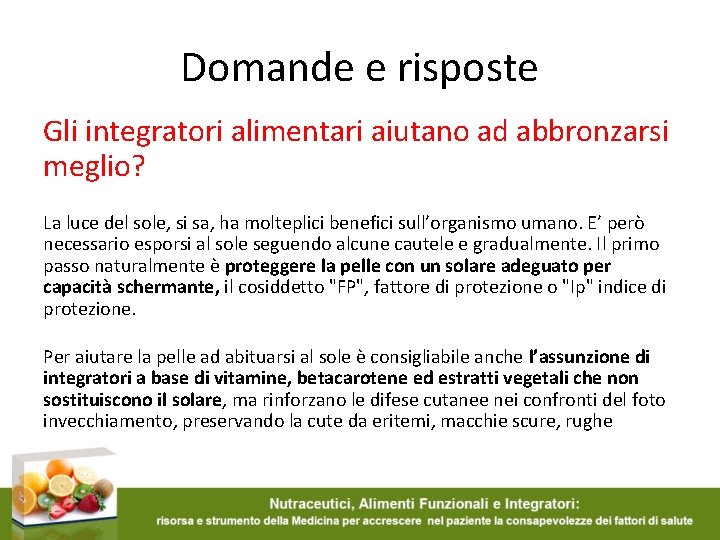 Domande e risposte Gli integratori alimentari aiutano ad abbronzarsi meglio? La luce del sole,