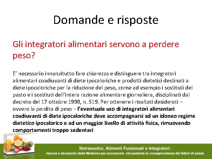 Domande e risposte Gli integratori alimentari servono a perdere peso? E’ necessario innanzitutto fare