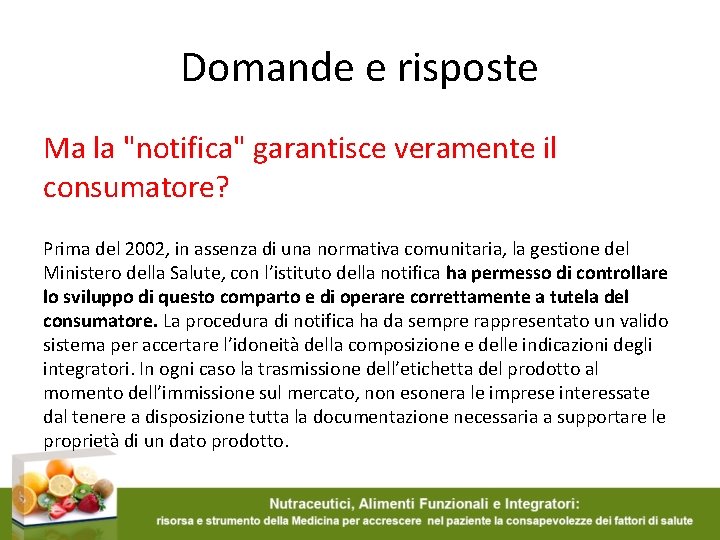 Domande e risposte Ma la "notifica" garantisce veramente il consumatore? Prima del 2002, in